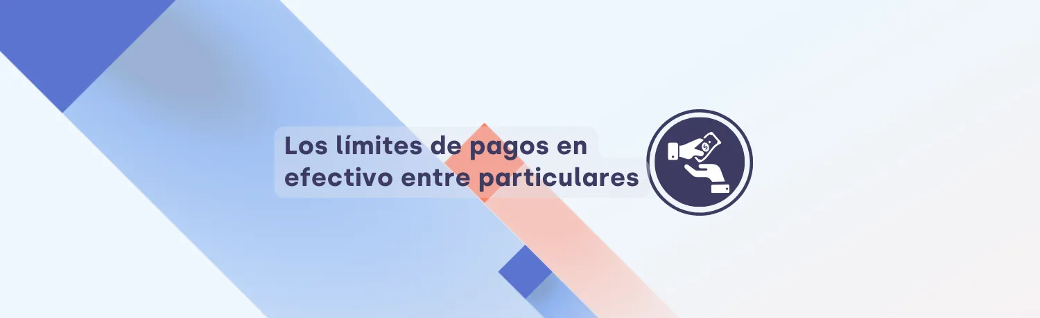 El Límite de Pago en Efectivo entre Particulares [2024] | TaxDown