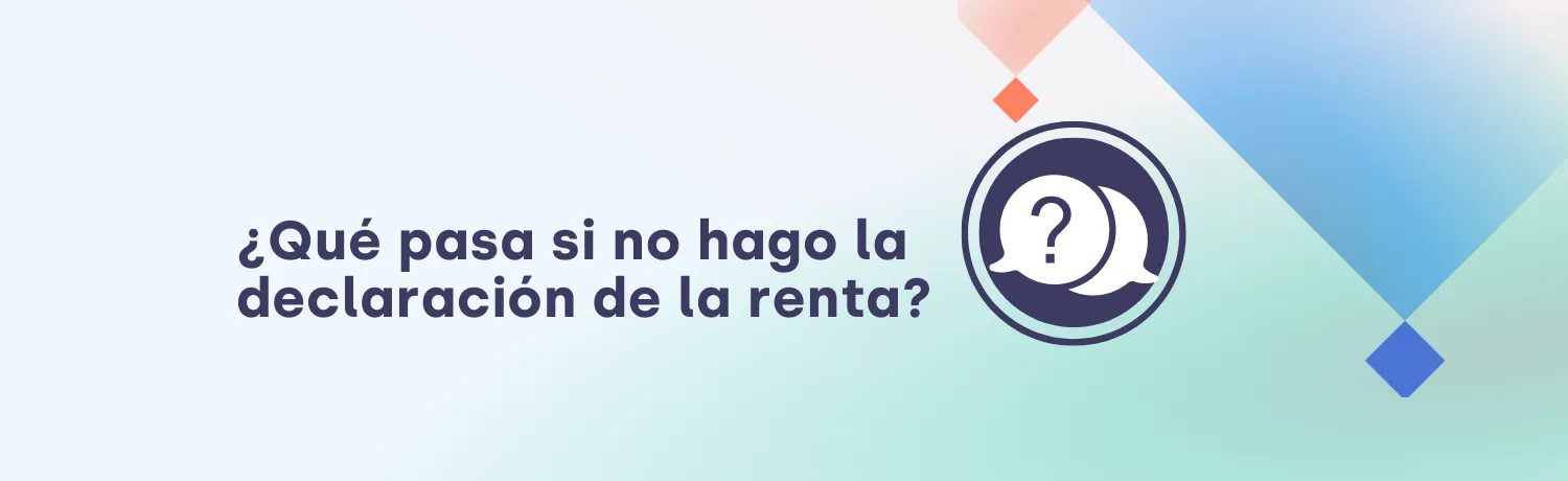 Qué pasa si no hago la declaración de la renta | TaxDown