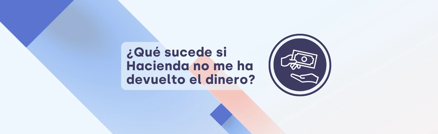 ¿Qué Ocurre si Hacienda no me Devuelve en Plazo? | TaxDown