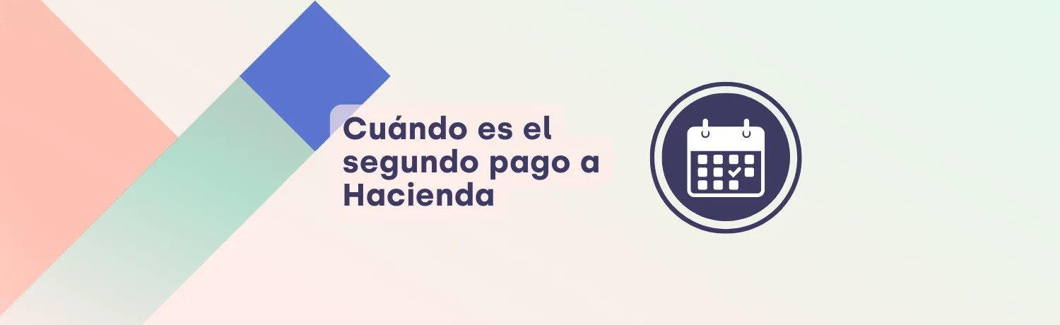 Cuándo es el Segundo Pago a Hacienda en 2025 | TaxDown